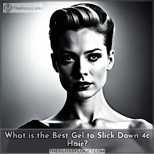 What is the Best Gel to Slick Down 4c Hair