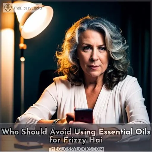 Who Should Avoid Using Essential Oils for Frizzy Hai