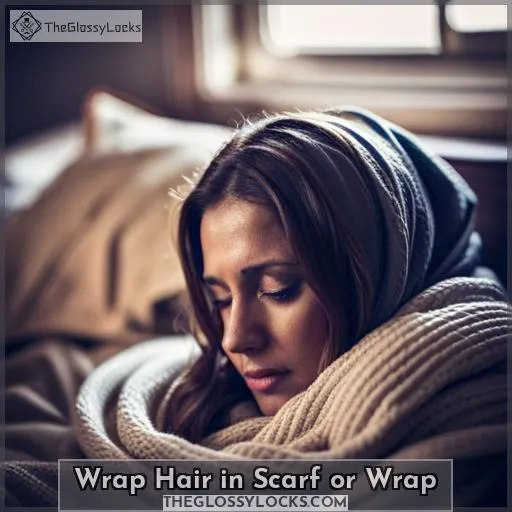 Wrap Hair in Scarf or Wrap