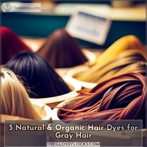 5 Natural & Organic Hair Dyes for Gray Hair