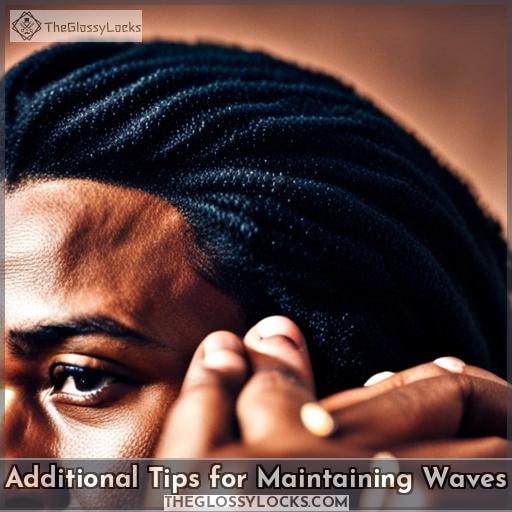Additional Tips for Maintaining Waves