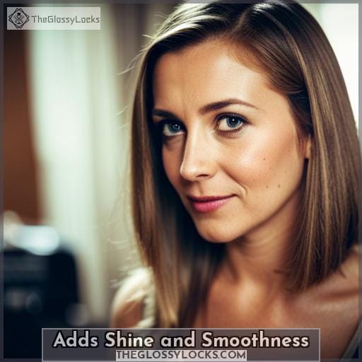 Adds Shine and Smoothness Adds Shine and Smoothness