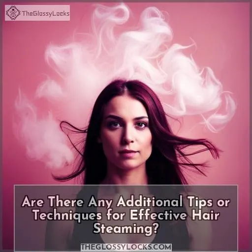 Are There Any Additional Tips or Techniques for Effective Hair Steaming