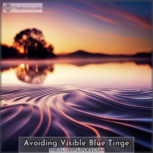 Avoiding Visible Blue Tinge Avoiding Visible Blue Tinge