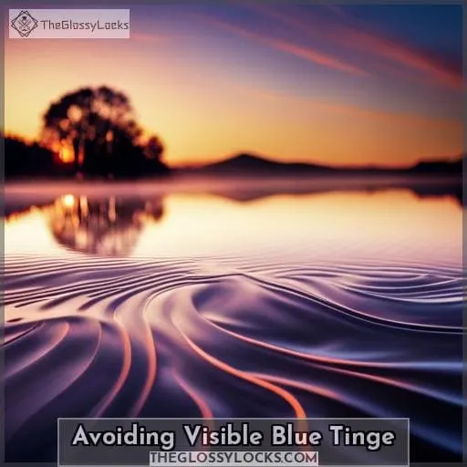 Avoiding Visible Blue Tinge