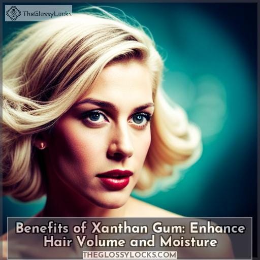 Benefits of Xanthan Gum Enhance Hair Volume and Moisture