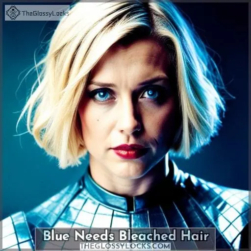 Blue Needs Bleached Hair