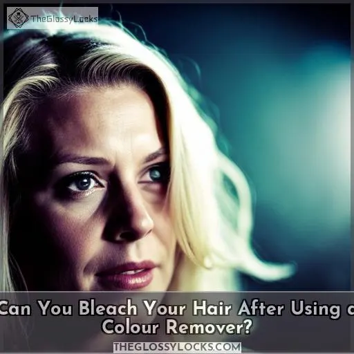Can You Bleach Your Hair After Using a Colour Remover