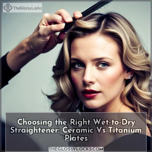 Choosing the Right Wet-to-Dry Straightener: Ceramic Vs Titanium Plates