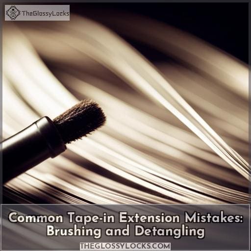 Common Tape-in Extension Mistakes: Brushing and Detangling Common Tape-in Extension Mistakes: Brushing and Detangling