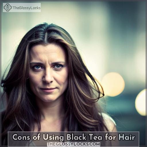 Cons of Using Black Tea for Hair Cons of Using Black Tea for Hair