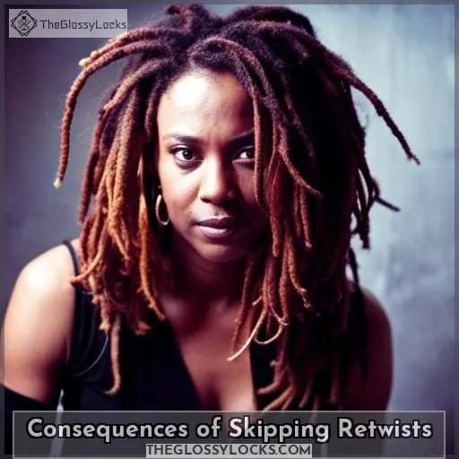 Consequences of Skipping Retwists