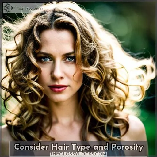 Consider Hair Type and Porosity