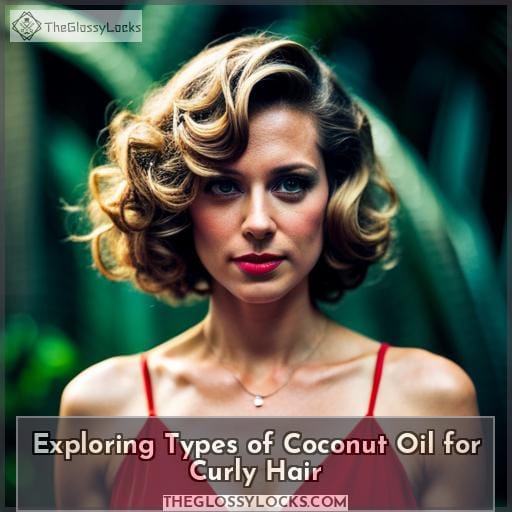 Exploring Types of Coconut Oil for Curly Hair