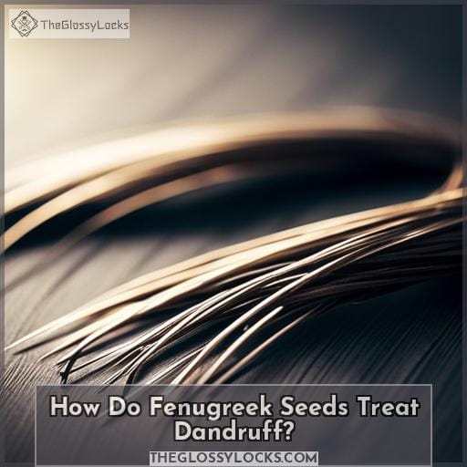 How Do Fenugreek Seeds Treat Dandruff How Do Fenugreek Seeds Treat Dandruff