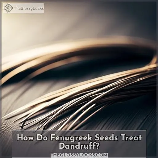 How Do Fenugreek Seeds Treat Dandruff