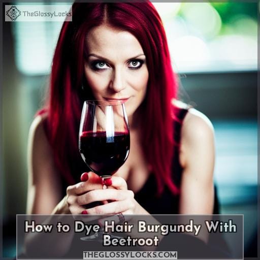 how do i dye my hair burgundy with beetroot how do i dye my hair burgundy with beetroot
