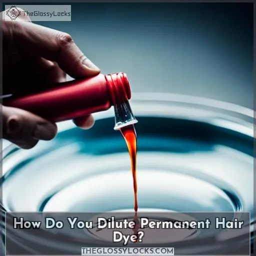 How Do You Dilute Permanent Hair Dye