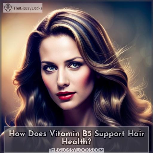Vitamin B5 Benefits Healthy Hair and Growth