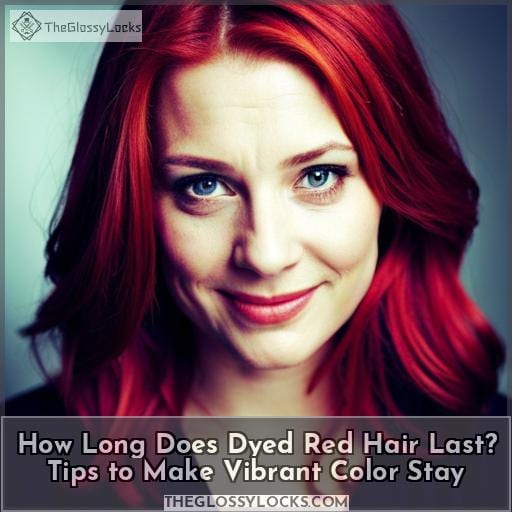 How Long Does Dyed Red Hair Last? Tips to Make Vibrant Color Stay