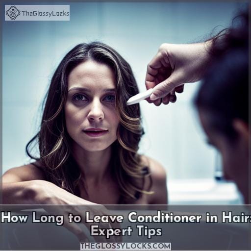 How Long to Leave Conditioner in Hair Expert Tips
