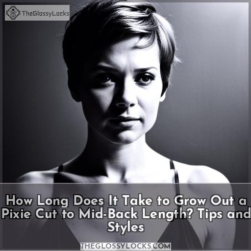 How Long Does It Take to Grow Out a Pixie Cut to MidBack Length? Tips and Styles
