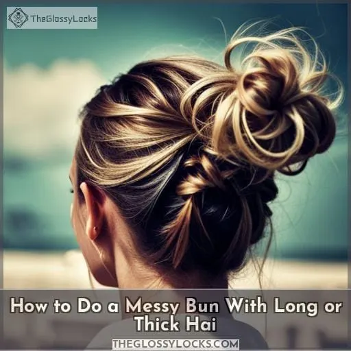How to Do a Messy Bun With Long or Thick Hai