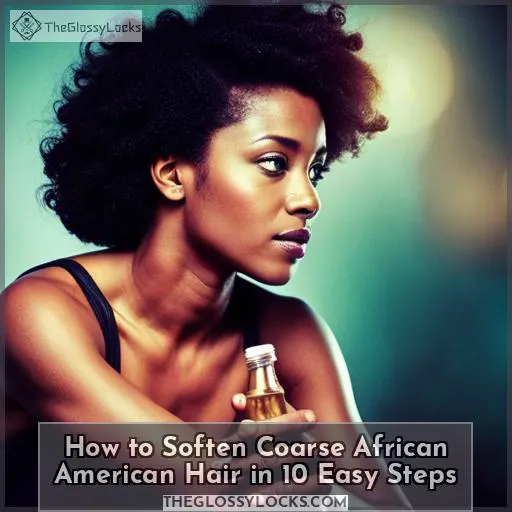 how to soften coarse african american hair
