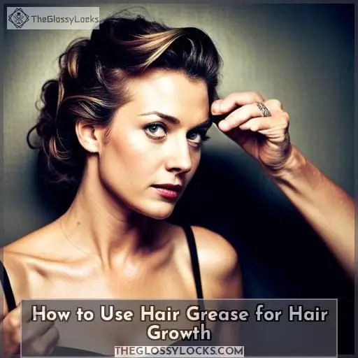 How to Use Hair Grease for Hair Growth