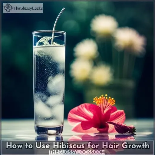 How to Use Hibiscus for Hair Growth