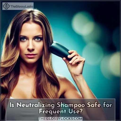 Is Neutralizing Shampoo Safe for Frequent Use