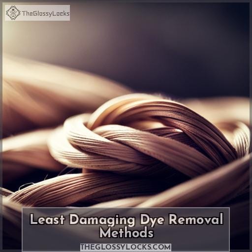 Least Damaging Dye Removal Methods