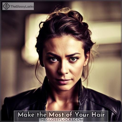 Make the Most of Your Hair Make the Most of Your Hair