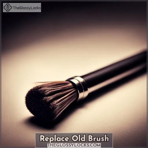 Replace Old Brush
