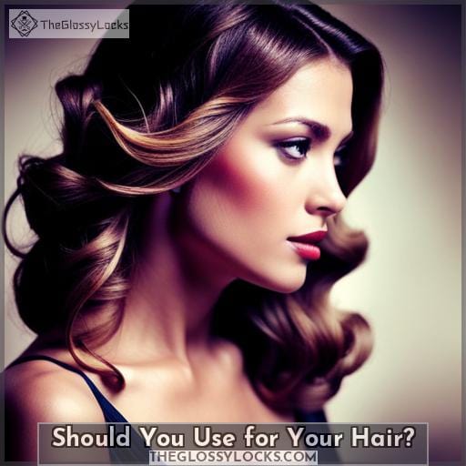 Should You Use for Your Hair