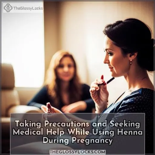 Taking Precautions and Seeking Medical Help While Using Henna During Pregnancy