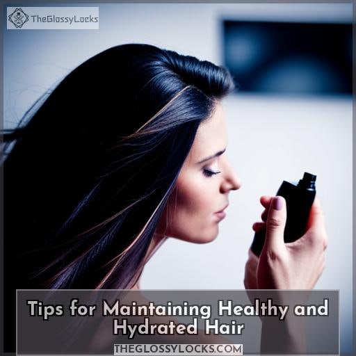 Tips for Maintaining Healthy and Hydrated Hair