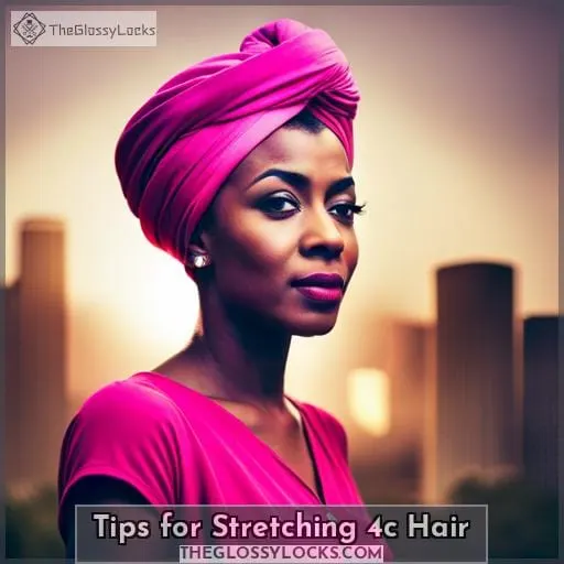 Tips for Stretching 4c Hair