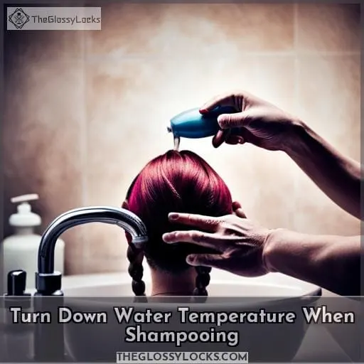 Turn Down Water Temperature When Shampooing