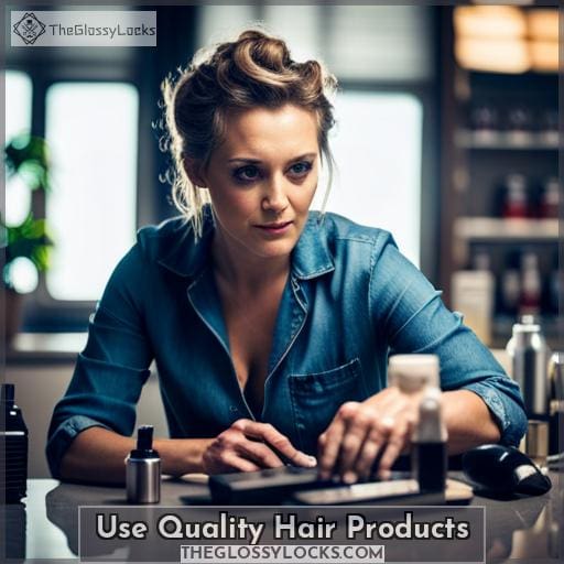 Use Quality Hair Products Use Quality Hair Products