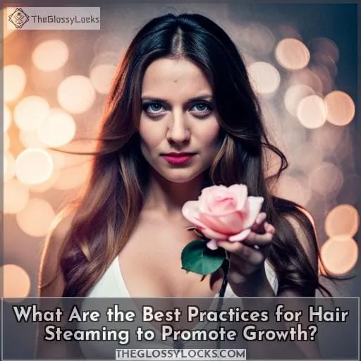What Are the Best Practices for Hair Steaming to Promote Growth