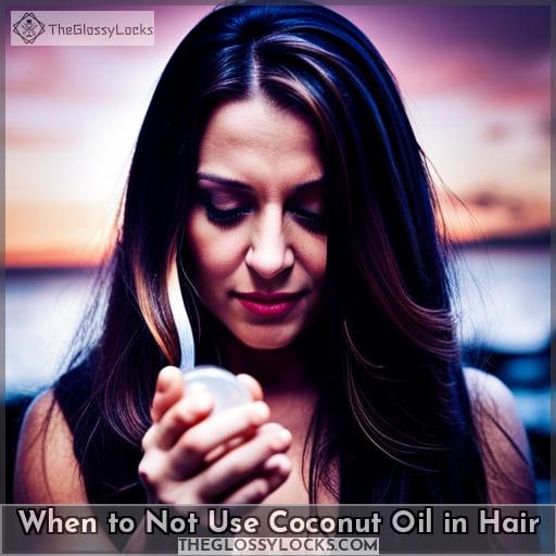 When to Not Use Coconut Oil in Hair
