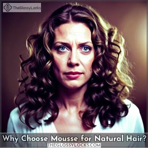 Why Choose Mousse for Natural Hair