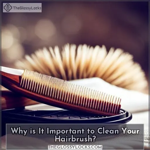 Why is It Important to Clean Your Hairbrush