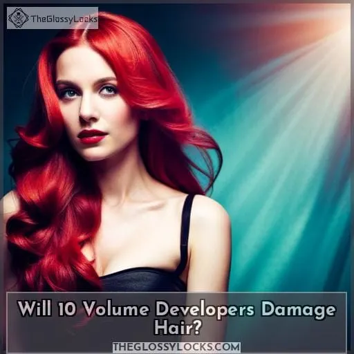 Will 10 Volume Developers Damage Hair
