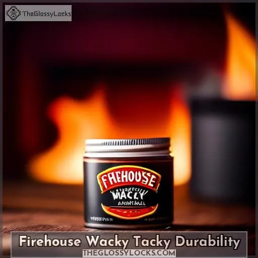 Firehouse Wacky Tacky Durability