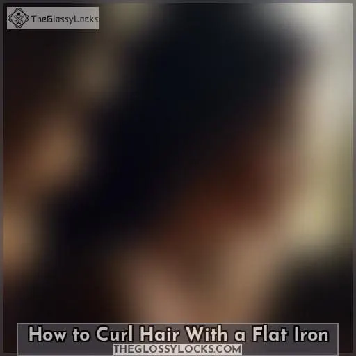How to Curl Hair With a Flat Iron