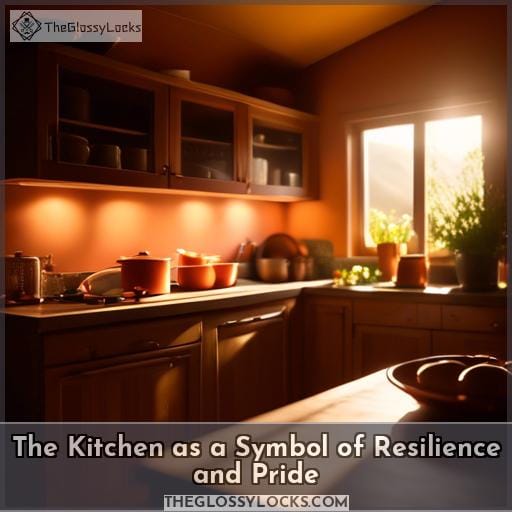 The Kitchen as a Symbol of Resilience and Pride