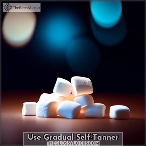 Use Gradual Self-Tanner Use Gradual Self-Tanner