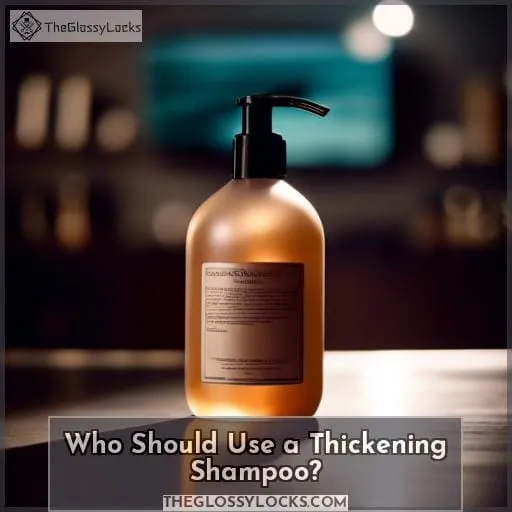 Who Should Use a Thickening Shampoo